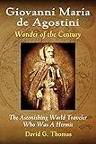 Giovanni Maria de Agostini, Wonder of the Century: The Astonishing World Traveler Who Was A Hermit (Mesilla Valley History Series)