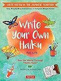 Write Your Own Haiku for Kids: Write Poetry in the Japanese Tradition - Easy Step-by-Step Instructions to Compose Simple Poems