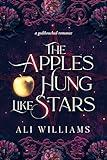 The Apples Hung like Stars: A Sapphic Fae Retelling Romance (Godstouched Universe)