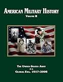 American Military History Volume 2: The United States Army in a Global Era, 1917-2008