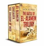 THE BATTLE OF EL-ALAMEIN TRILOGY BOOKS 1–3 a thrilling historical world war two series (War Adventure Box Sets)