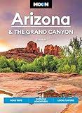 Moon Arizona & the Grand Canyon: Road Trips, Outdoor Adventures, Local Flavors (Moon U.S. Travel Guide)