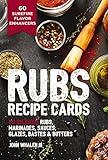 Rubs Recipe Cards: 60 Delicious Marinades, Sauces, Seasonings, Glazes and Bastes