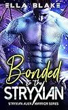 Bonded to the Stryxian: A Sci-fi Alien Romance (Stryxian Alien Warriors Book 1)