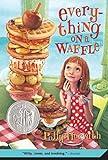 Everything on a Waffle: (Newbery Honor Book)