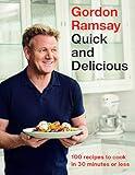 Gordon Ramsay Quick and Delicious: 100 Recipes to Cook in 30 Minutes or Less