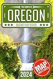 Oregon Bucket List: Set Off on 120 Epic Adventures and Discover Incredible Destinations to Live Out Your Dreams While Creating Unforgettable Memories that Will Last a Lifetime (Map Included)