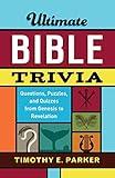 Ultimate Bible Trivia: Questions, Puzzles, and Quizzes from Genesis to Revelation