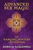 Advanced Sex Magic: The Hanging Mystery Initiation