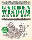 Garden Wisdom & Know-How: Everything You Need to Know to Plant, Grow, and Harvest