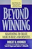 Beyond Winning: Negotiating to Create Value in Deals and Disputes