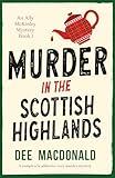 Murder in the Scottish Highlands: A completely addictive cozy murder mystery (An Ally McKinley Mystery Book 1)