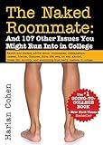 The Naked Roommate: And 107 Other Issues You Might Run Into in College (An Essential College-Bound Gift for Teen Girls or Boys)