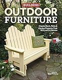 Building Outdoor Furniture: Classic Deck, Patio & Garden Projects That Will Last a Lifetime