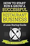 How to Start, Run & Grow a Successful Restaurant Business: A Lean Startup Guide