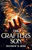 The Crafter's Son: Book One of the Exciting New Coming of Age Epic Fantasy Series, The Crafter Chronicles