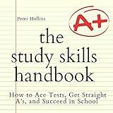 The Study Skills Handbook: How to Ace Tests, Get Straight A’s, and Succeed in School (Learning how to Learn, Book 17)