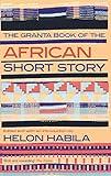 The Granta Book of the African Short Story (Granta Anthologies)