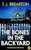 The Bones in the Backyard: A totally gripping thriller packed with twists (Suspenseful Page-turners)