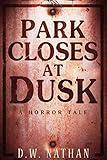 Park Closes at Dusk: A Horror Tale