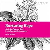 Nurturing Hope: Christian Pastoral Care in the Twenty-First Century (Living With Hope, 1)