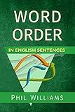 Word Order in English Sentences: A Complete Grammar Guide for Word Types & Structure (ELB English Learning Guides)