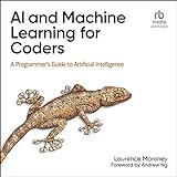 AI and Machine Learning for Coders: A Programmer's Guide to Artificial Intelligence