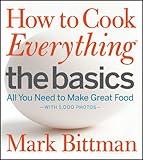 How to Cook Everything: The Basics: All You Need to Make Great Food--With 1,000 Photos: A Beginner Cookbook (How to Cook Everything Series 2)