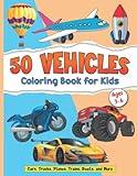 50 Vehicles Coloring Book for Kids Ages 3-6 – Kids Coloring Book for Girls and Boys with 50 Fun Illustrations of Cars, Trucks, Planes, Trains and ... Kids, Toddlers, Preschool and Kindergarten