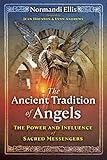 The Ancient Tradition of Angels: The Power and Influence of Sacred Messengers