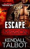 Escape Mission (Alpha Tactical Ops Book 1)