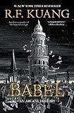 Babel: Or the Necessity of Violence: An Arcane History of the Oxford Translators’ Revolution: An Historic Fantasy of Dark Academia, Perfect for Fans of ... Fiction and Nineteenth Century England