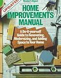 Home Improvements Manual: A Do-it-yourself Guide to Renovating, Modernizing, and Adding Space to Your Home (Updated)