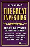 Great Investors, The: Lessons on Investing from Master Traders (Financial Times Series)