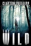 The Wild: A Young Adult Dystopian Science Fiction Novel in a Dystopian World (A Trilogy of Post Apocalyptic & Dystopian Novels)