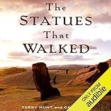 The Statues That Walked: Unraveling the Mystery of Easter Island