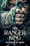 The Ranger King: Book Three of the Exciting New Coming of Age Epic Fantasy Series, The Crafter Chronicles