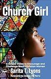 Church Girl: A Gospel Vision to Encourage and Challenge Black Christian Women