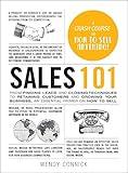 Sales 101: From Finding Leads and Closing Techniques to Retaining Customers and Growing Your Business, an Essential Primer on How to Sell (Adams 101 Series)