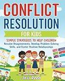 Conflict Resolution for Kids: Simple Strategies to Help Children Resolve Disagreements, Develop Problem-Solving Skills, and Foster Positive Relationships (The Emotion Detectives)