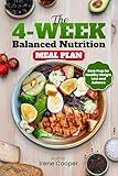 The 4-Week Balanced Nutrition Meal Plan: Easy Prep for Healthy Weight Loss and Balance