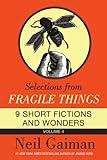 Selections from Fragile Things, Volume Four: 9 Short Fictions and Wonders