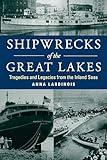 Shipwrecks of the Great Lakes: Tragedies and Legacies from the Inland Seas