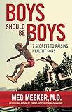 Boys Should Be Boys: 7 Secrets to Raising Healthy Sons