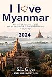 I love Myanmar: Budget Myanmar Travel Guide. Tips for Backpackers. Don’t get lonely or lost! By SWISSMISSONTOUR