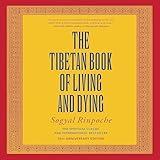 The Tibetan Book of Living and Dying: The Spiritual Classic & International Bestseller, Revised and Updated Edition