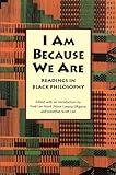 I Am Because We Are: Readings in Africana Philosophy