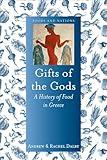 Gifts of the Gods: A History of Food in Greece (Foods and Nations)