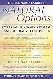 NATURAL OPTIONS FOR TREATING CROHN’S DISEASE AND ULCERATIVE COLITIS (IBD): A COMPLEMENTARY, ALTERNATIVE, OR INTEGRATIVE APPROACH TO TREATMENT