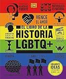 El libro de la historia LGBTQ+ (The LGBTQ + History Book) (DK Big Ideas) (Spanish Edition)